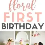 Pinterest graphic with photo collage and text that reads "The cutest floral first birthday."