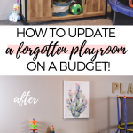 Pinterest graphic with text that reads "How to Update a Forgotten Playroom on a Budget" and a before and after collage.