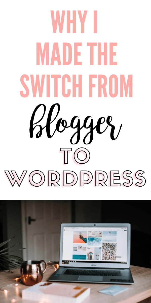 Pinterest graphic with text that reads "Why I Made the Switch From Blogger to WordPress" and a picture of a computer.