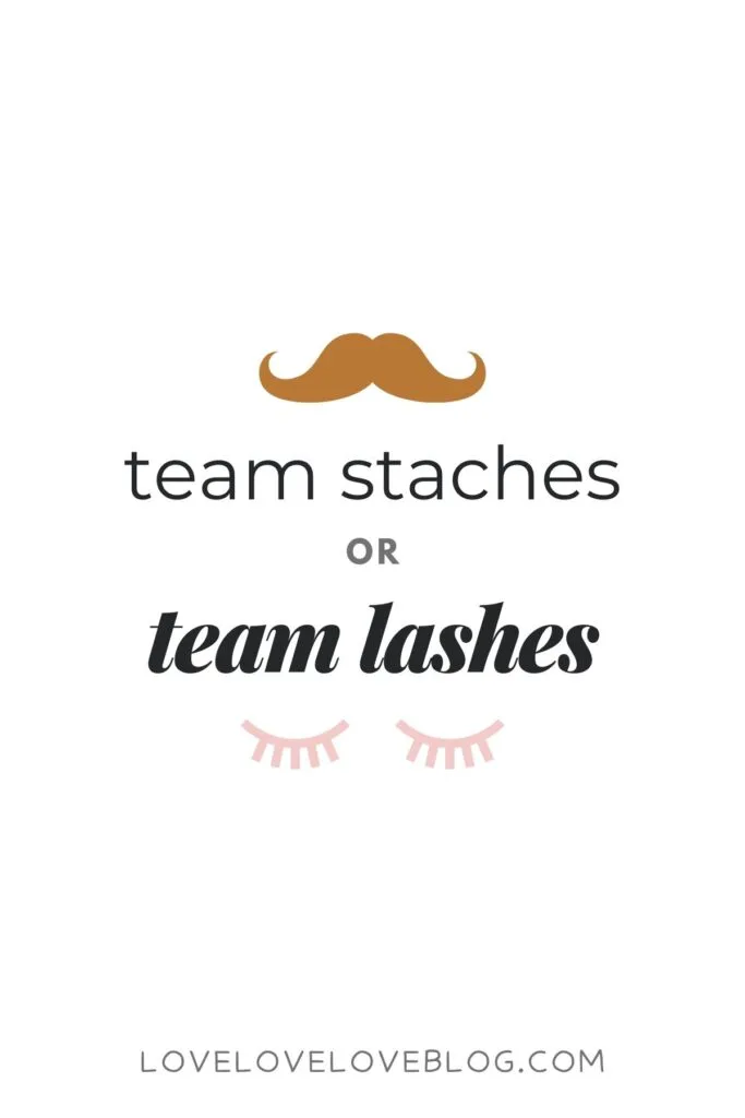 Graphic with a mustache and eyelashes that says "team staches or team lashes?"