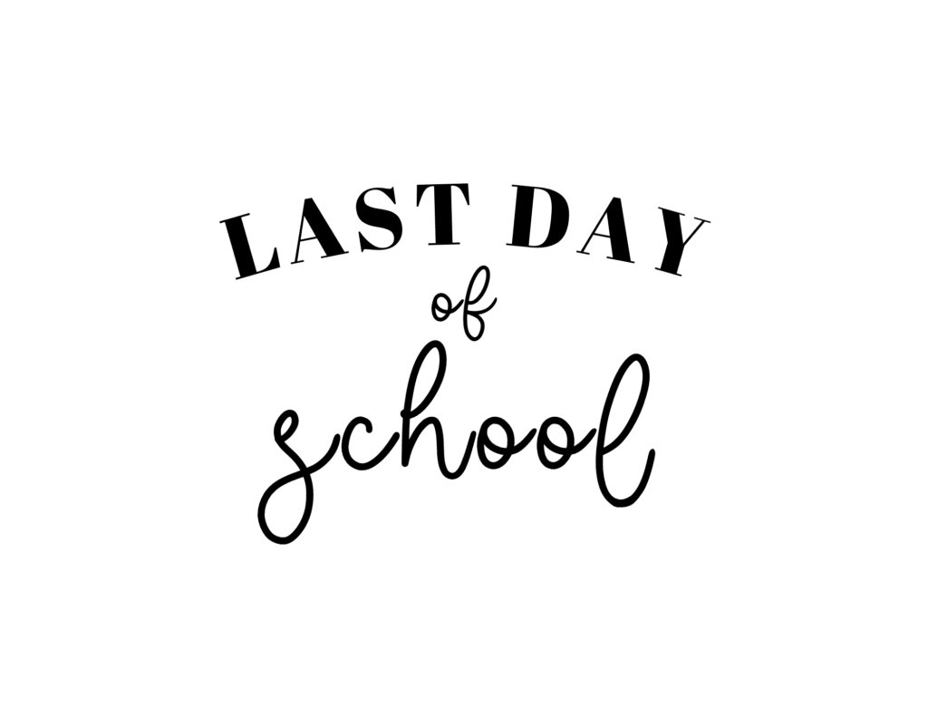 Printable black and white last day of school sign.