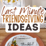 Pinterest graphic with photo collage and text that reads "last minute friendsgiving ideas."