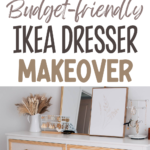 Pinterest graphic with collage of photos and text that reads "budget friendly IKEA dresser makeover."